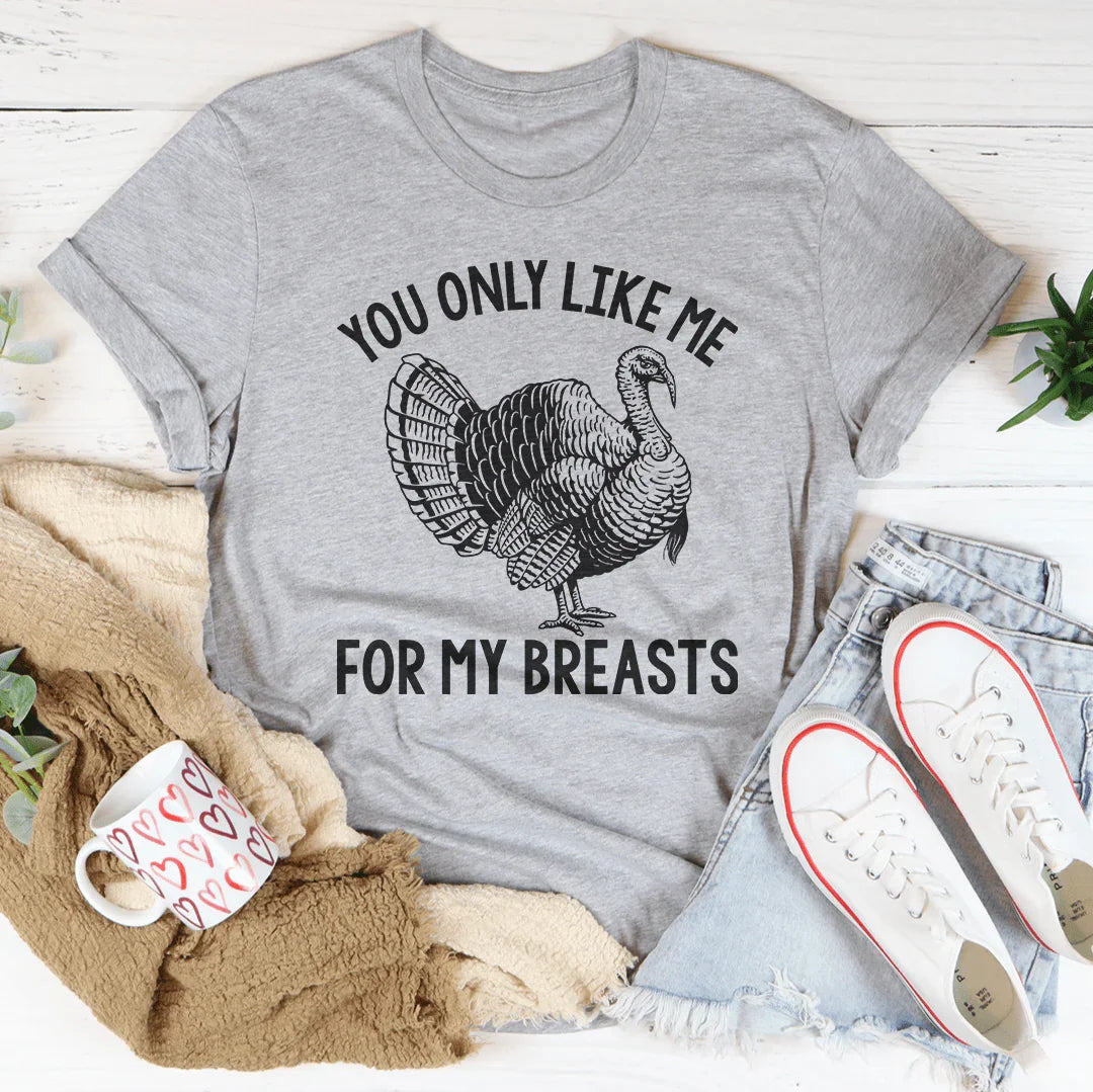 You Only Like Me For My Breasts Tee Peachy Sunday