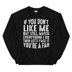 You're A Fan Sweatshirt