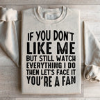 You're A Fan Sweatshirt