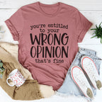You're Entitled To Your Wrong Opinion Tee Peachy Sunday