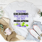 You're Exceeding The Limits Of My Medication