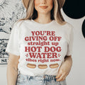 You're Giving Off Straight Up Hot Dog Water Vibes Right Now Tee Peachy Sunday