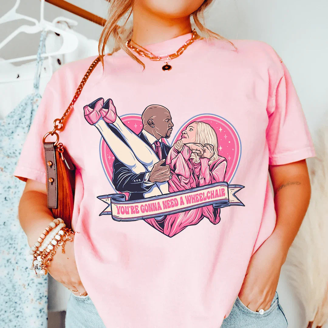You're Gonna Need A Wheelchair Tee Peachy Sunday