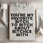 You're My Favorite Sweatshirt