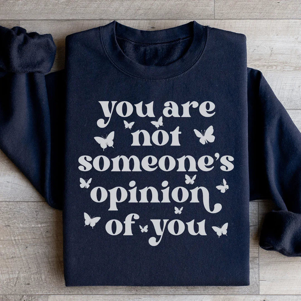 You're Not Someone's Opinion Of You Sweatshirt Peachy Sunday