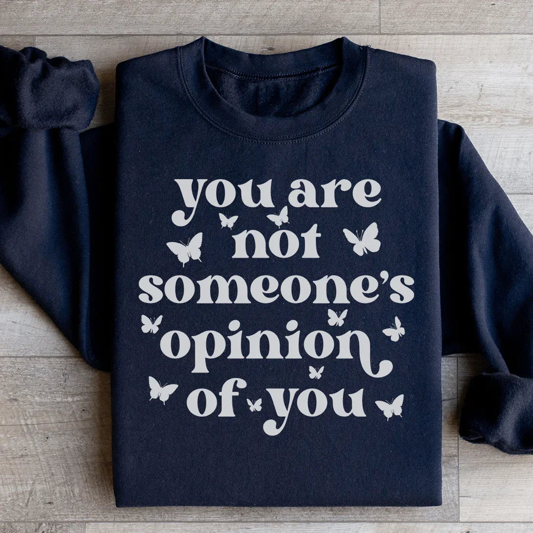 You're Not Someone's Opinion Of You Sweatshirt Peachy Sunday