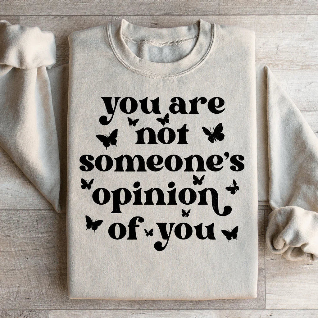 You're Not Someone's Opinion Of You Sweatshirt Peachy Sunday