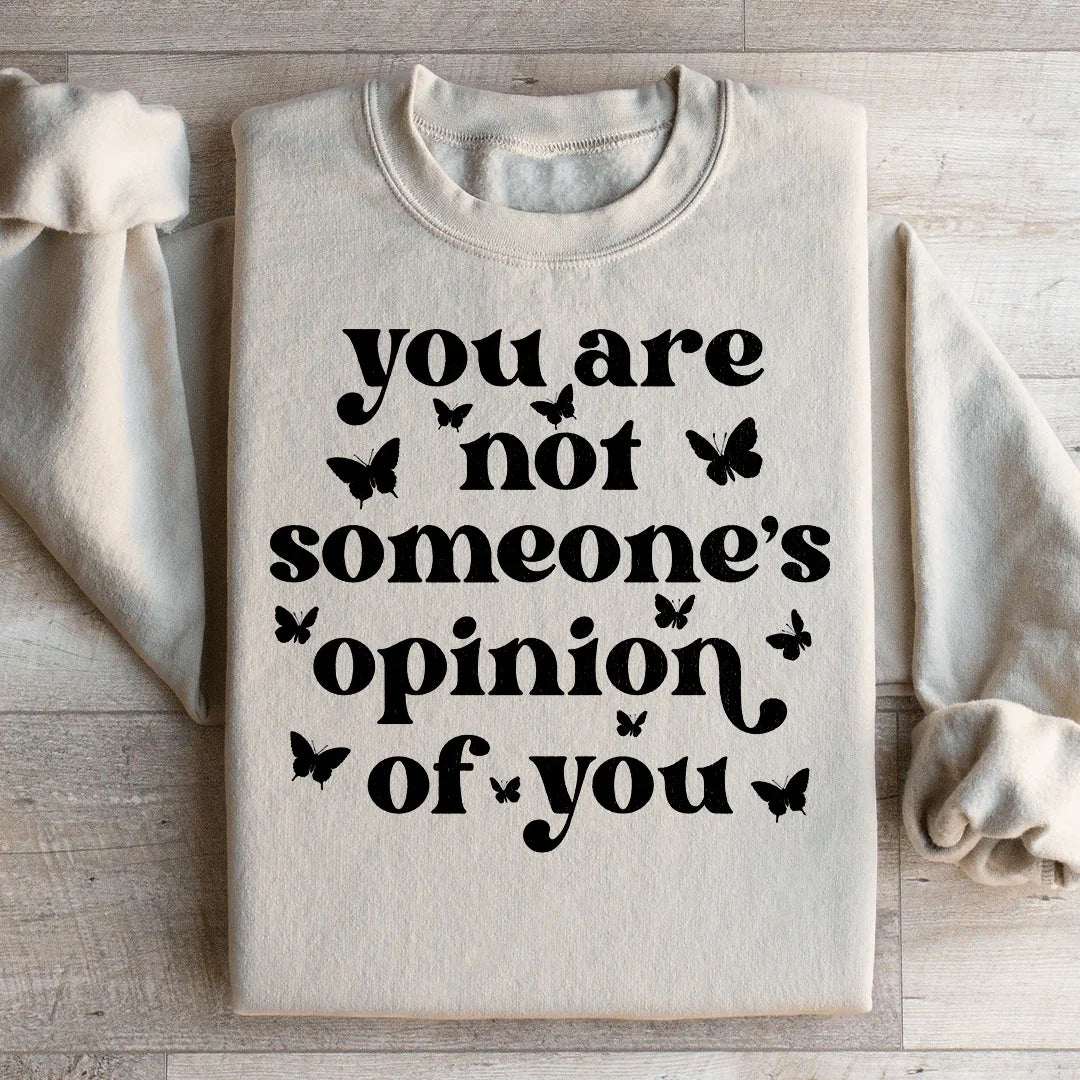 You're Not Someone's Opinion Of You Sweatshirt Peachy Sunday