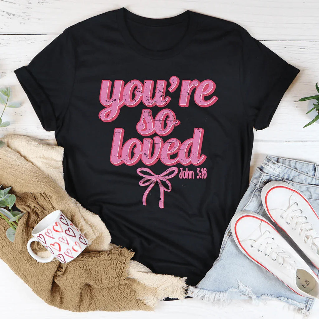 You're So Loved John 3:16 Tee Peachy Sunday