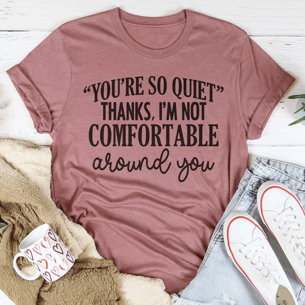You're So Quiet Tee Peachy Sunday