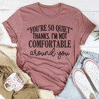 You're So Quiet Tee Peachy Sunday