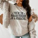 You're The Human Version Of A Headache Tee Peachy Sunday
