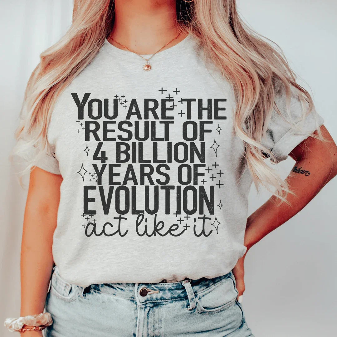 You're The Result Of 4 Years Of Evolution Tee Peachy Sunday