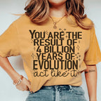 You're The Result Of 4 Years Of Evolution Tee Peachy Sunday