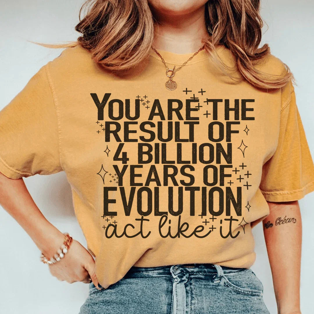 You're The Result Of 4 Years Of Evolution Tee Peachy Sunday