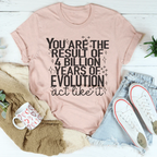 You're The Result Of 4 Years Of Evolution Tee Peachy Sunday