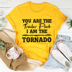 You're The Trailer Park I Am The Tornado Tee