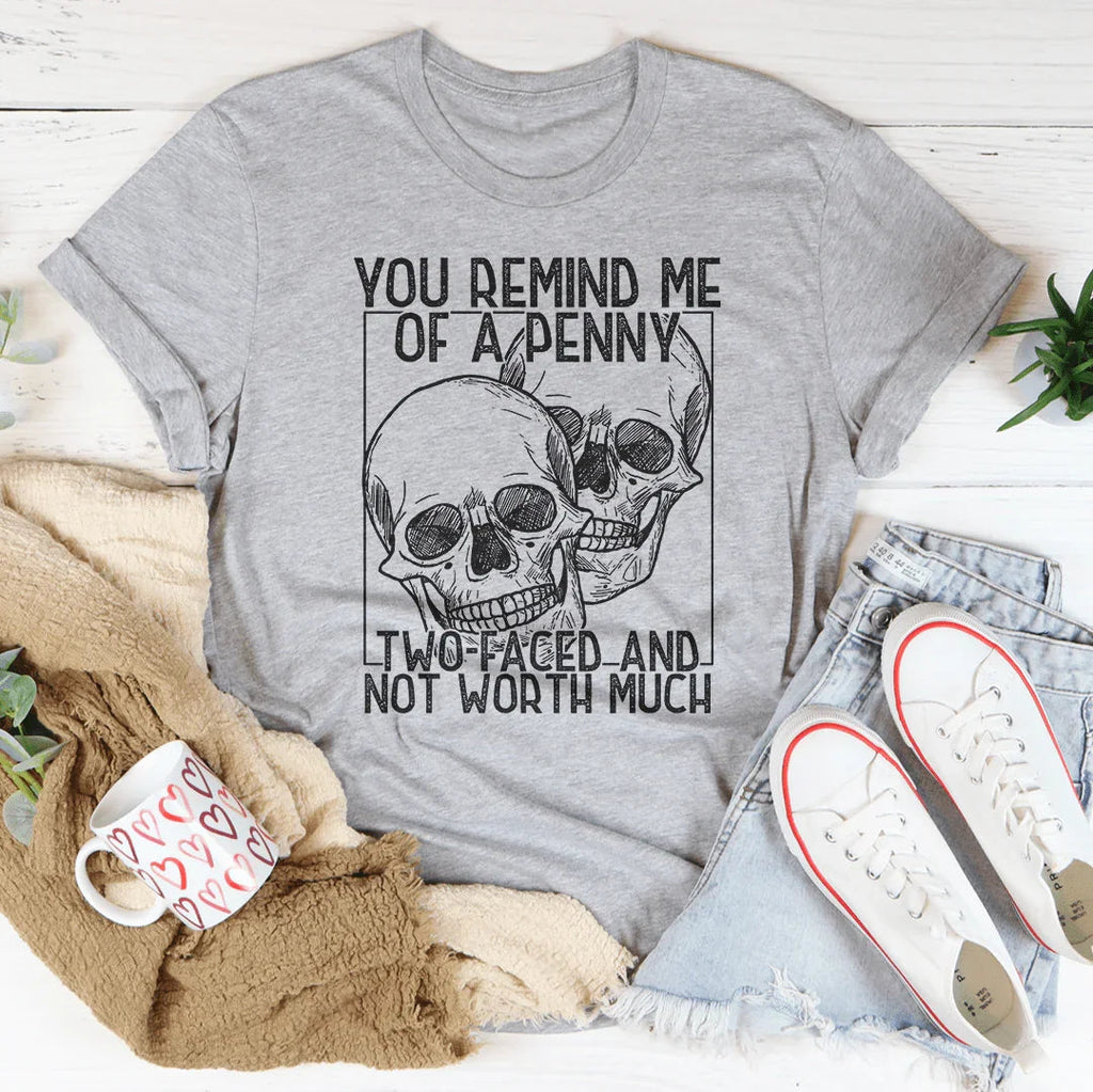 You Remind Me Of A Penny Tee