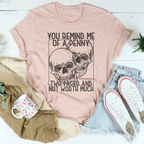 You Remind Me Of A Penny Tee