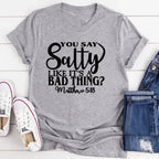 You Say Salty Like It's A Bad Thing Tee - SJB-DIAMOND ELITES