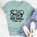 You Say Salty Like It's A Bad Thing Tee - SJB-DIAMOND ELITES