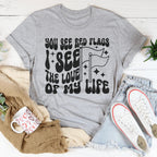 You See Red Flags I See The Love Of My Life Tee Peachy Sunday