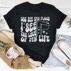 You See Red Flags I See The Love Of My Life Tee Peachy Sunday