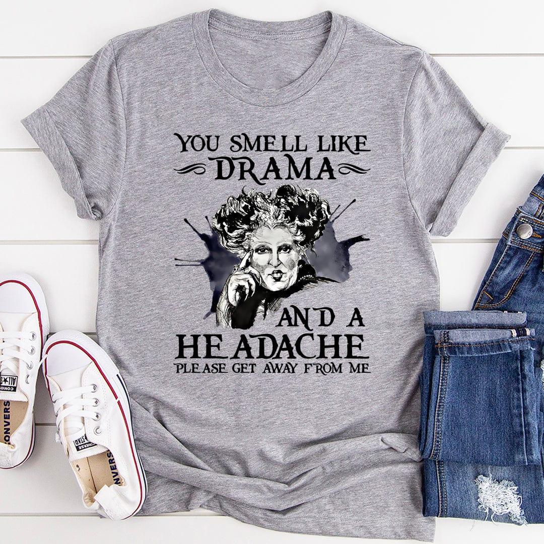 You Smell Like Drama And A Headache Tee Peachy Sunday