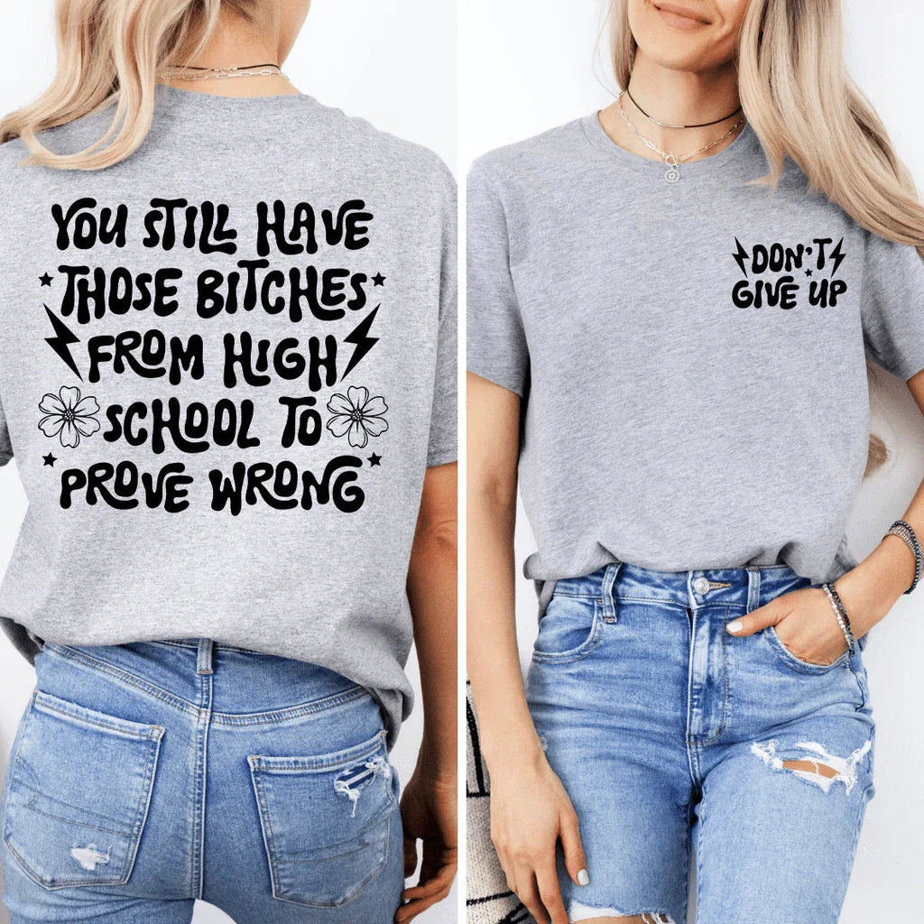 You Still Have Those B-tches From High School To Prove Wrong Tee Peachy Sunday