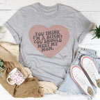 You Think I'm A B-tch You Should Meet My Mom Tee Peachy Sunday