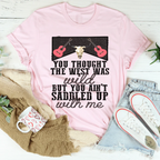 You Thought The West Was Wild Tee