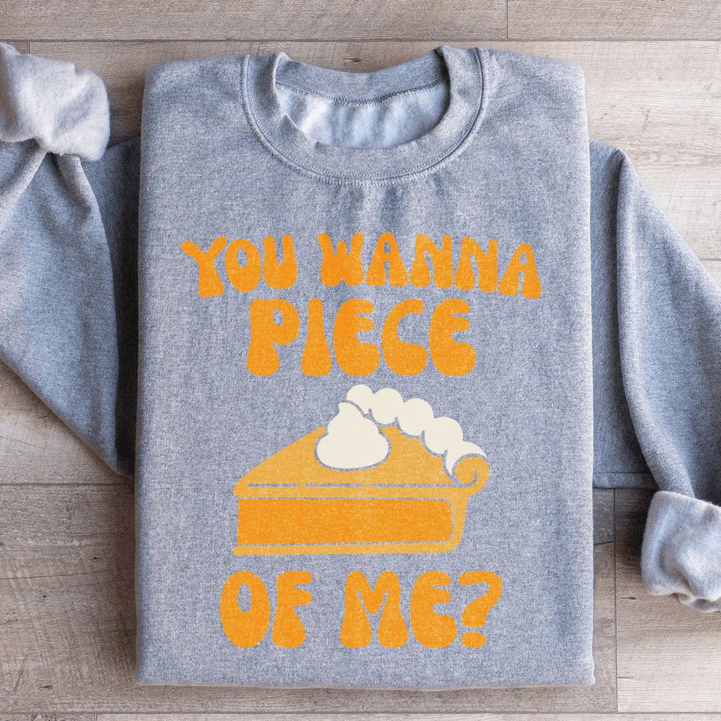 You Wanna Piece Of Me Sweatshirt Peachy Sunday