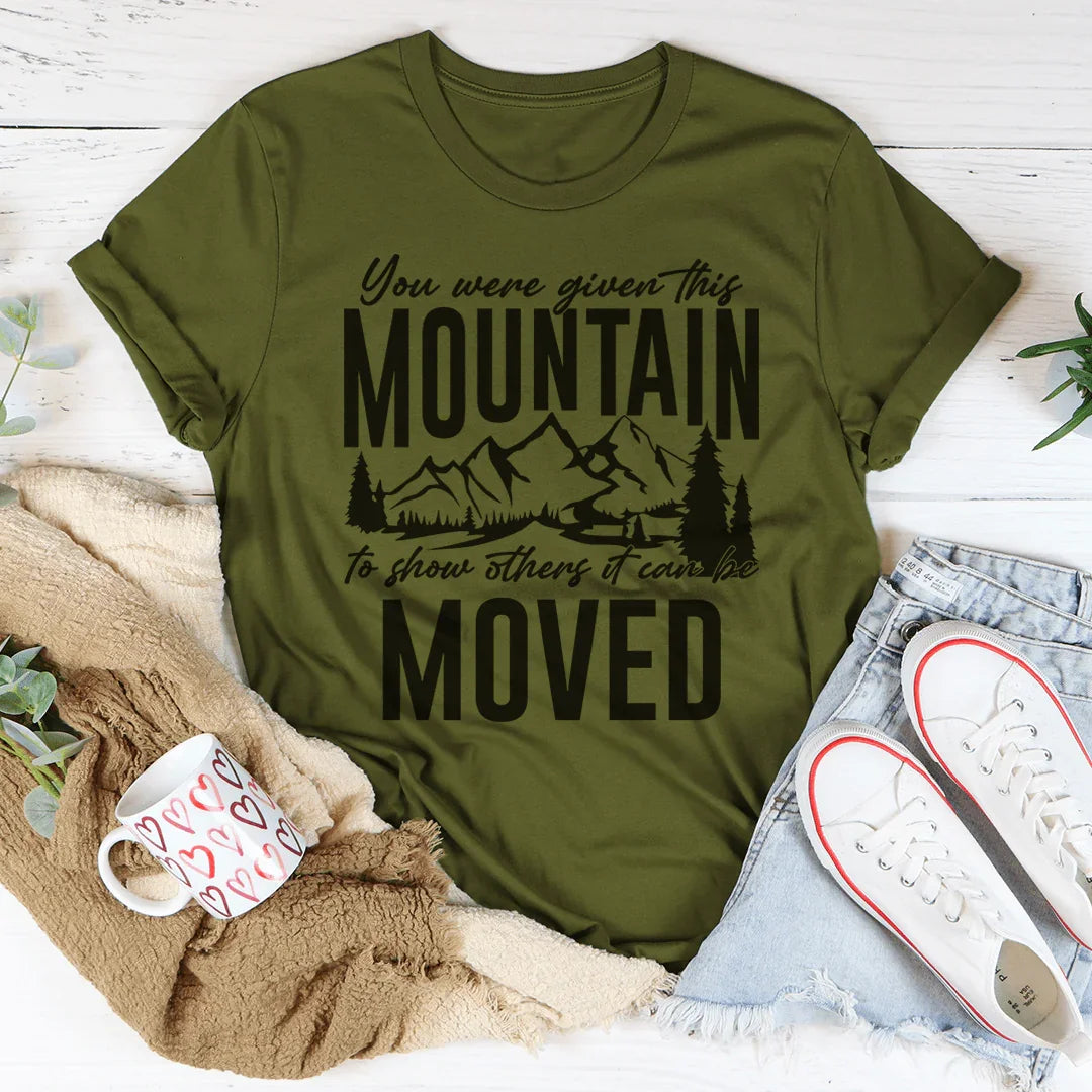 You Were Given This Mountain To Show Others It Can Be Moved Tee Peachy Sunday