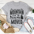 You Were Given This Mountain To Show Others It Can Be Moved Tee Peachy Sunday