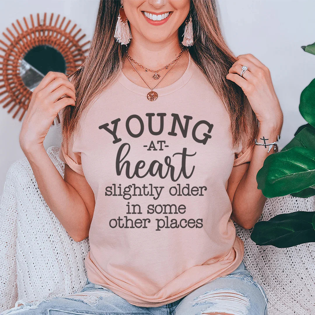 Young At Heart Slightly Older In Some Other Places Tee Peachy Sunday