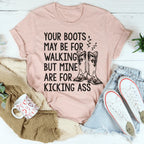 Your Boots May Be For Walking Tee