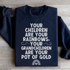 Your Children Are Your Rainbows Your Grandchildren Are Your Pot Of Gold Sweatshirt Peachy Sunday