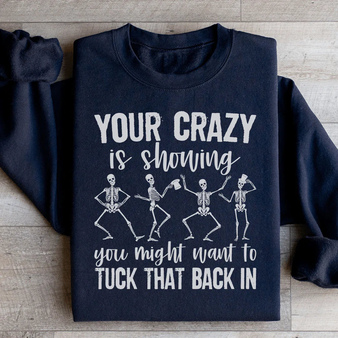 Your Crazy Is Showing You Might Want To Tuck That Back In Sweatshirt Peachy Sunday