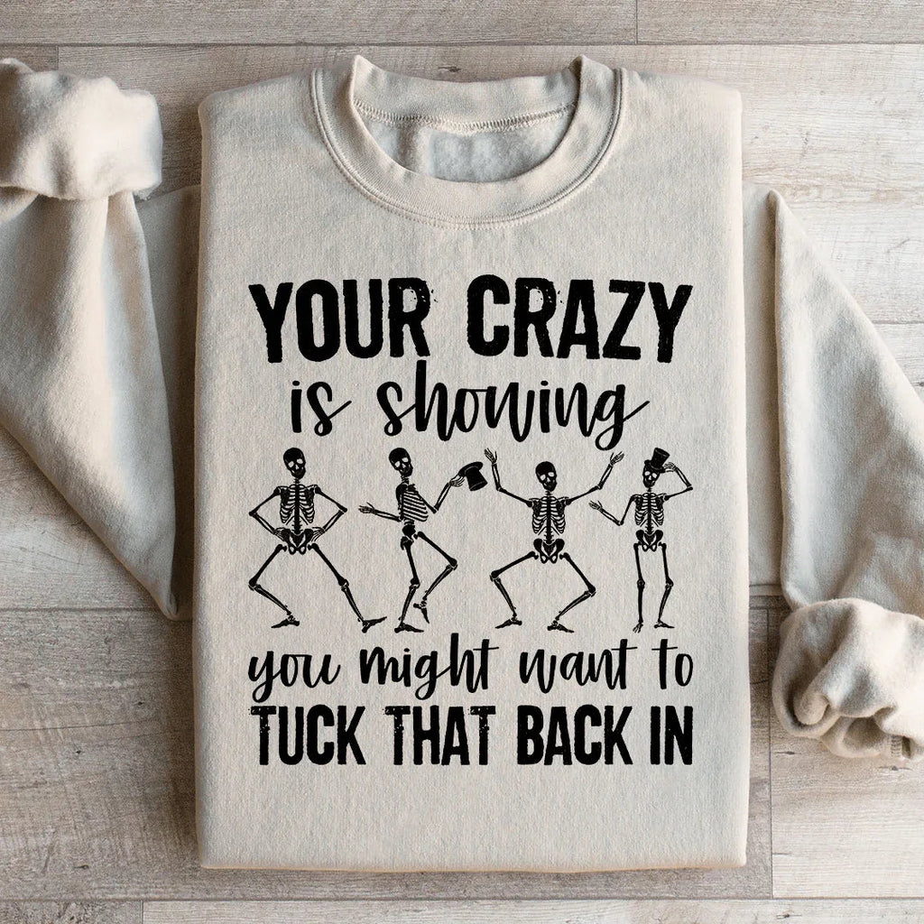 Your Crazy Is Showing You Might Want To Tuck That Back In Sweatshirt Peachy Sunday