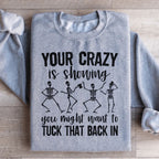 Your Crazy Is Showing You Might Want To Tuck That Back In Sweatshirt Peachy Sunday