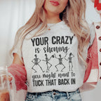 Your Crazy Is Showing You Might Want To Tuck That Back In Tee Peachy Sunday