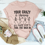 Your Crazy Is Showing You Might Want To Tuck That Back In Tee Peachy Sunday