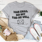 Your Email Did Not Find Me Well Tee Peachy Sunday