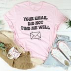 Your Email Did Not Find Me Well Tee Peachy Sunday