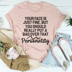 Your Face Is Just Fine But You Should Really Put A Bag Over That Personality Tee Peachy Sunday