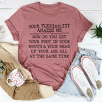 Your Flexibility Amazes Me Tee - SJB-DIAMOND ELITES