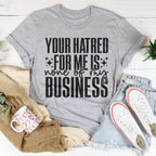 Your Hatred For Me Is None Of My Business Tee Peachy Sunday
