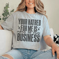 Your Hatred For Me Is None Of My Business Tee Peachy Sunday