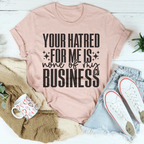 Your Hatred For Me Is None Of My Business Tee Peachy Sunday