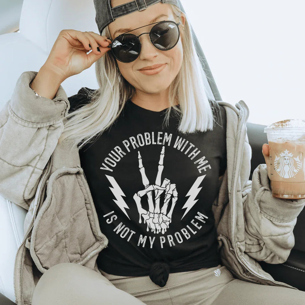 Your Problem With Me Is Not My Problem Tee Peachy Sunday